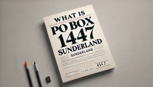 What Is PO Box 1447 Sunderland